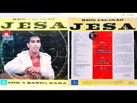 Jésa e Banda Rara-Rios Fluirão(LP Completo)1985