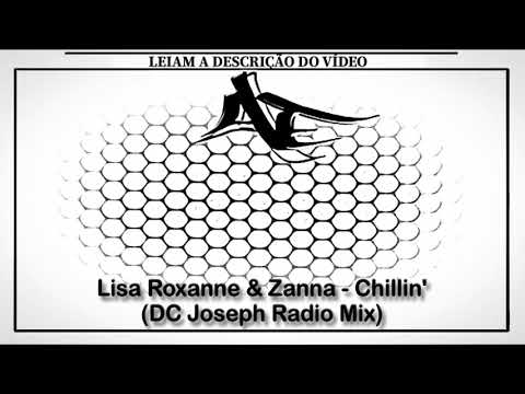 Lisa Roxanne & Zanna - Chillin' (DC Joseph Radio Mix)