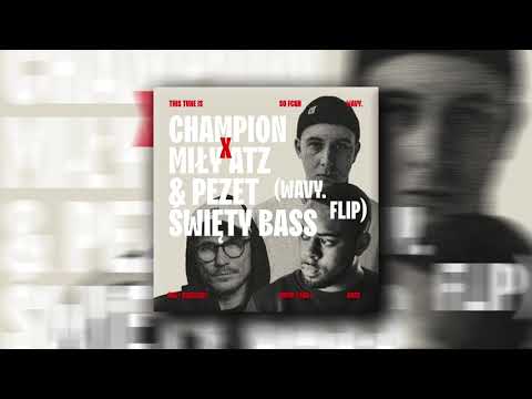 CHAMPION X MIŁY ATZ & PEZET - ŚWIĘTY BASS (WAVY. FLIP)
