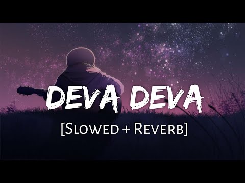 Deva Deva [Slowed+Reverb] - Bramastra | Arijit Singh, Jonita Gandhi | Lofi Music Channel