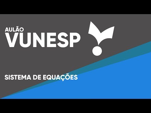 VUNESP MATHEMATICS CLASS - SYSTEM OF EQUATIONS