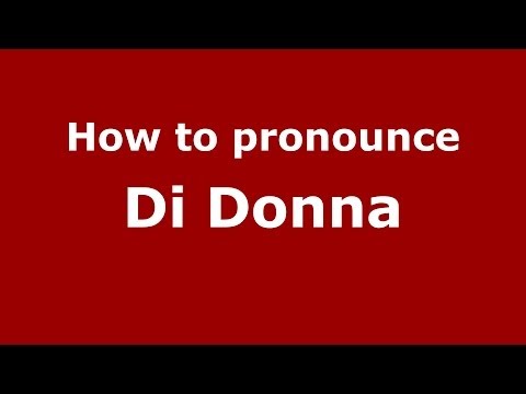 How to pronounce Di Donna (Italian/Italy) - PronounceNames.com