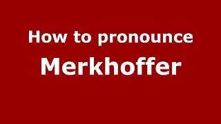 How to pronounce Merkhoffer