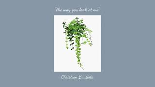 Christian Bautista THE WAY YOU LOOK AT ME...