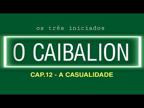 A CAUSALIDADE - cap.12 - O Caibalion