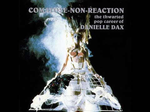 Danielle Dax –- Comatose-Non-Reaction (The Thwarted Pop Career Of D D)-Full Album