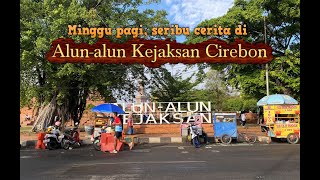 Download lagu MENIKMATI SUASANA MINGGU PAGI DI ALUN-ALUN KEJAKSAN CIREBON mp3 Download lagu MENIKMATI SUASANA MINGGU PAGI DI ALUN-ALUN KEJAKSAN CIREBON mp3