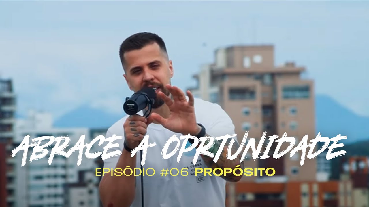 VOCÊ TEM APROVEITADO AS OPORTUNIDADES DE DEUS? | PROPÓSITO #ep06