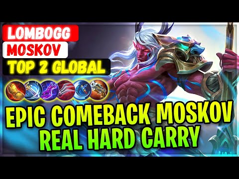 Epic Comeback Moskov, Real Hard Carry [ Top 2 Global Moskov ] LOMBOGG - Mobile Legends Build