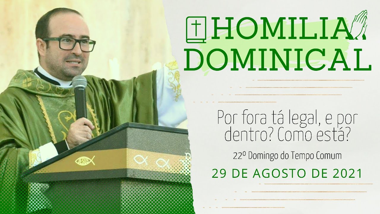 Por fora tá legal, e por dentro? Como está? - Homilia do Padre Wagner - 29/08/2021