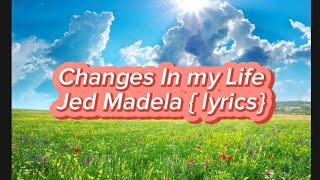 Changes In my Life( Jed Madela w/ Lyrics)