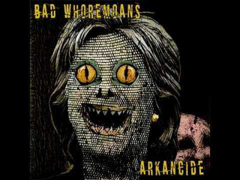 Arkancide - Bad Whoremoans