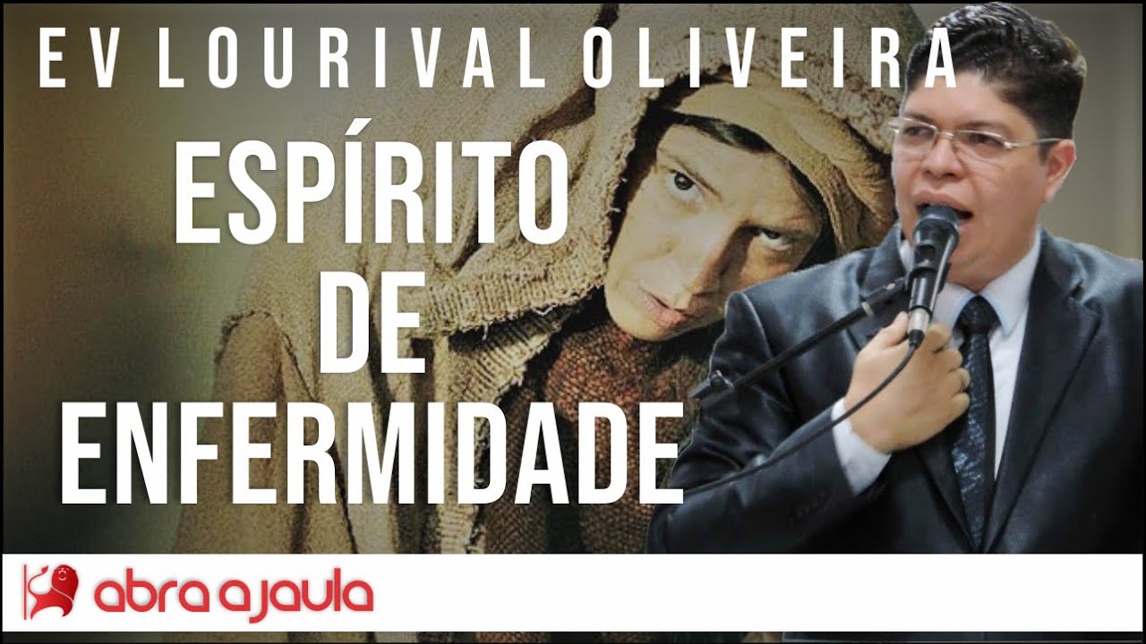 Pregação Ev Lourival Oliveira | Espírito de enfermidade