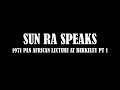 SUN RA SPEAKS - BERKELEY LECTURE PT 1