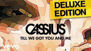 Cassius - Till We Got You and Me