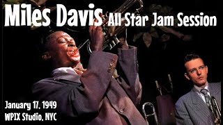 All Star jam session with Miles Davis- January 17, 1949  WPIX Studio, NYC