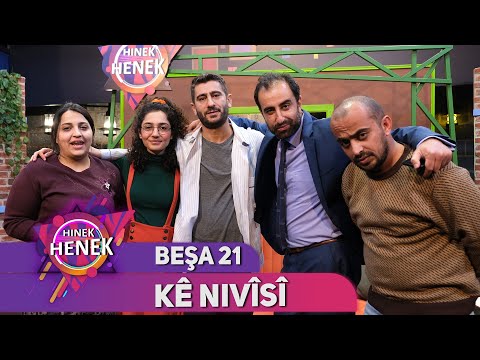 KÊ NIVÎSÎ - HINEK HENEK - BEŞA 21