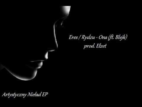 Eres/Rydzu -  Ona (ft. Blejk, prod. Ełzet)