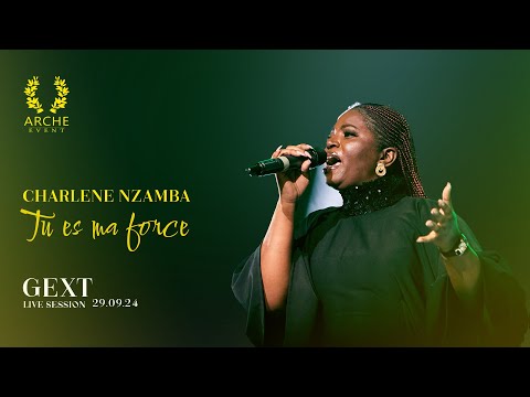 Charlène NZAMBA - Tu es ma force ( GEXT LIVE SESSION )