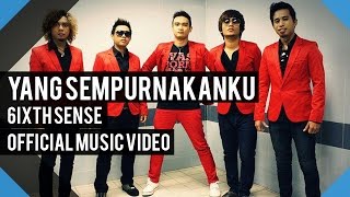 6ixth Sense - Yang Sempurnakanku (Official MV)