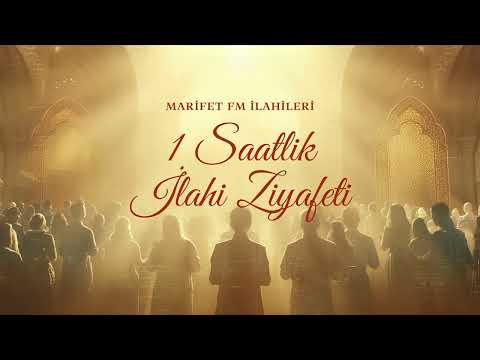 1 Saatlik İlahi Ziyafeti | Marifet FM İlahileri