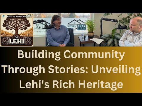 Building Community Through Stories: Unveiling Lehi's Rich Heritage