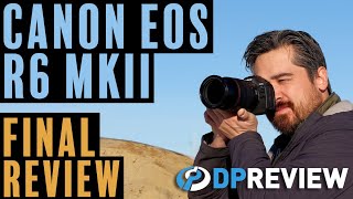 Canon EOS R6 Mark II Final Review