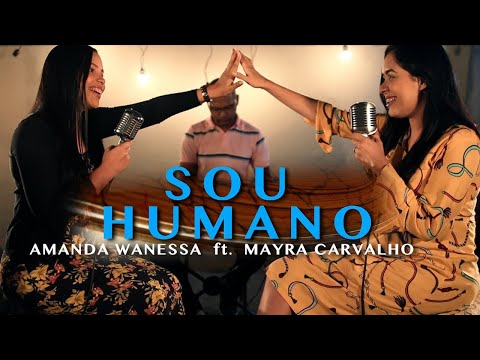 Sou Humano - Amanda Wanessa feat. Mayra Carvalho ( Voz e Piano ) Hinos Evangélicos