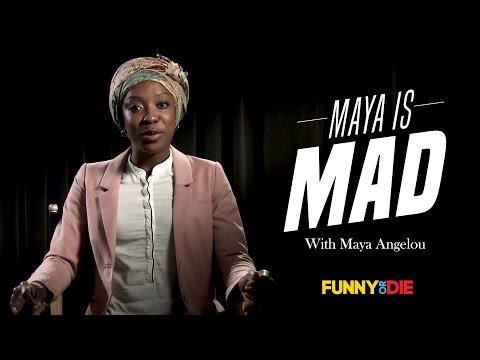 Maya Angelou Is Mad