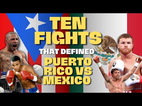 Ten fights that defined Puerto Rico vs. Mexico boxing rivalry | Bryan Fonseca