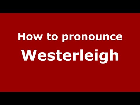 How to pronounce Westerleigh