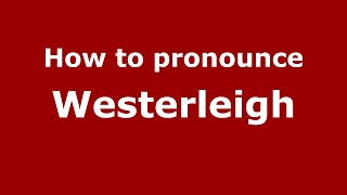 How to pronounce Westerleigh