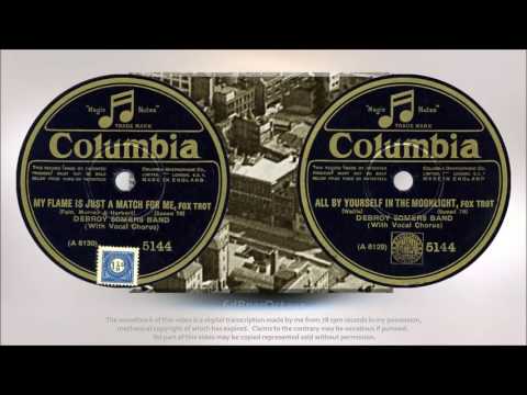 My Flame Is Just A Match . . + All By Yourself in the . . (1928) Debroy Somers with Bobby Sanders