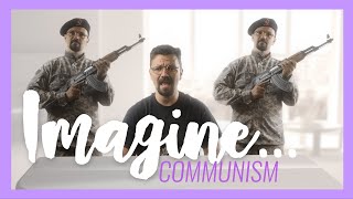 Imagine… Communism (John Lennon Parody)