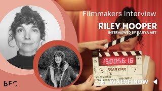 A Story About A Story: Filmmaker Riley Hooper on Pitching, Interviewed by Filmmaker Danya Abt