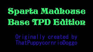 Download lagu (REUPLOAD) Sparta Madhouse Base ~TPD Edition~ mp3