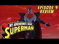 My Adventures With Superman Episode 9 IN DEPTH REVIEW