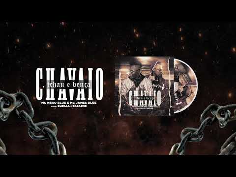 MC NEGO BLUE  E  MC JAMES BLUE  - CHAVAIO TCHAU E BENÇA ( Prod  Oldilla e ZazaOne )