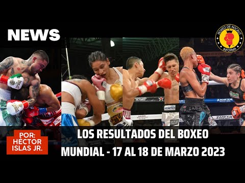 Los Resultados del Boxeo Mundial - 17 al 18 de Marzo 2023