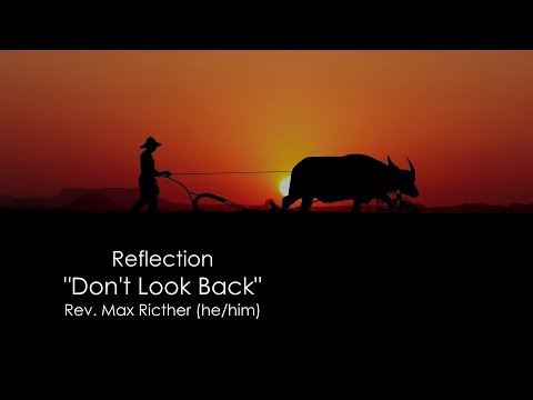 Sermon & Scripture: "Don't Look Back" - Rev. Max Richter - 6/29/25