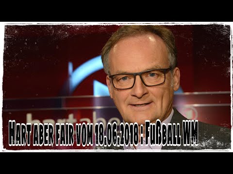 "Hart aber fair" (18.06.2018) : WM Auftakt und Erdogan Skandal mit Mario Basler und Christoph Jung