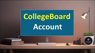 How to Create a College Board Account?
