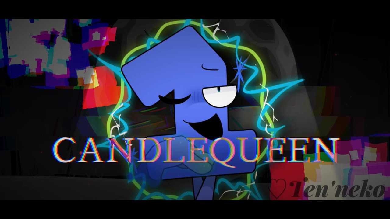 CANDLE QUEEN | meme （ONE💙）【bfdi tpot】