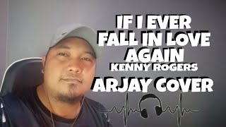 If I Ever Fall In Love Again - Kenny Rogers | ArjayCover