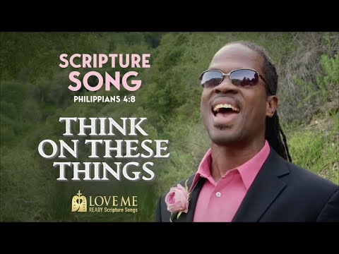 Scripture Song PHILIPPIANS 4:8 - Think On These Things | LOVE ME
