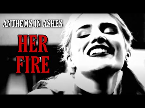 Anthems In Ashes - Her Fire (Official Video)