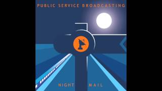 Public Service Broadcasting - Night Mail (Ben Gomori Redux)
