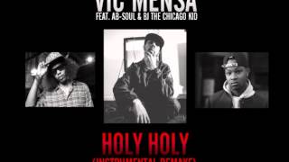 Vic Mensa (Feat. Ab-Soul &amp; BJ The Chicago Kid) - Holy Holy (INSTRUMENTAL)