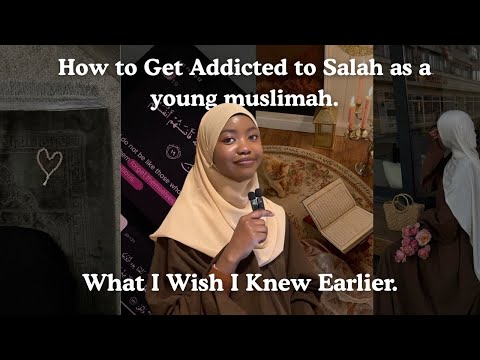 How To Get Addicted To Salah As a Young Muslimah. 