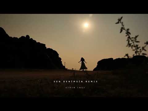 sen benimsin remix - sirin inci
